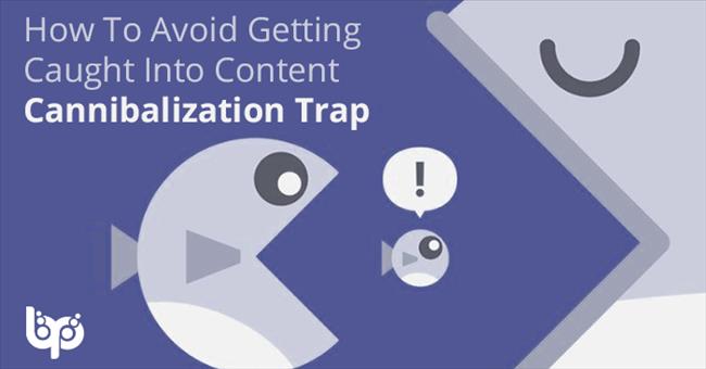 Keyword Cannibalization: Cách khắc phục hình phạt Xung đột từ khóa trên website của bạn