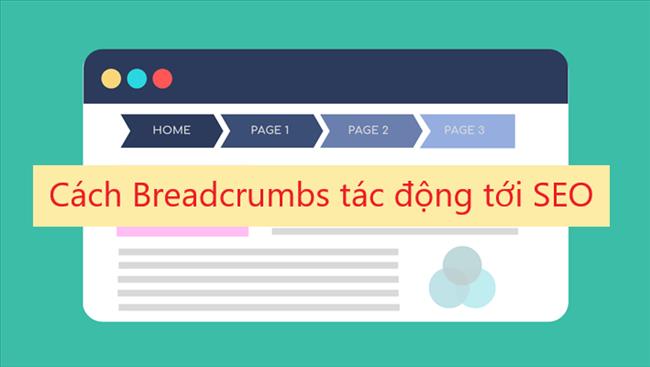Breadcrumb là gì? Cách triển khai breadcrumbs cho trang web để cải thiện SEO và UX