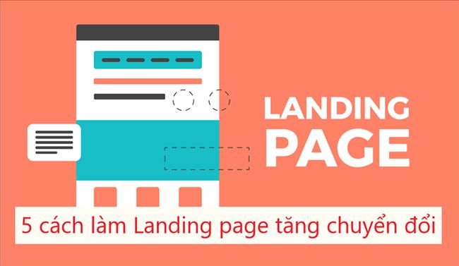 Landing Page là gì? 5 điều làm cho trang đích tăng chuyển đổi hiệu quả nhất