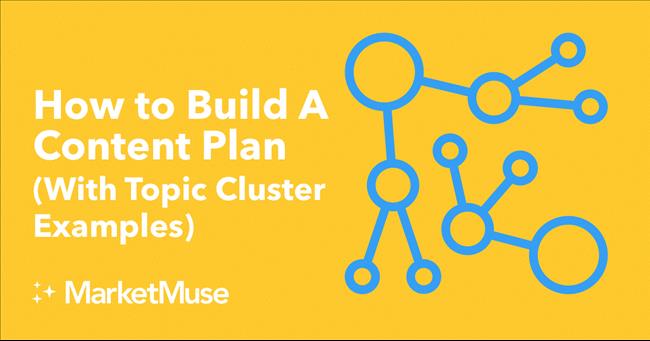 Cách xây dựng kế hoạch Content cho Topic cluster (có ví dụ)