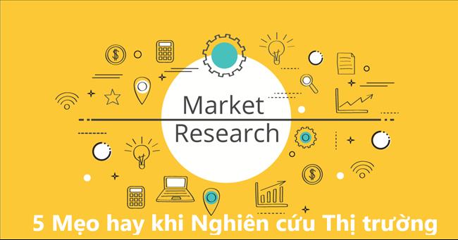 5 Mẹo hay khi Nghiên cứu Thị trường dành cho Doanh nghiệp