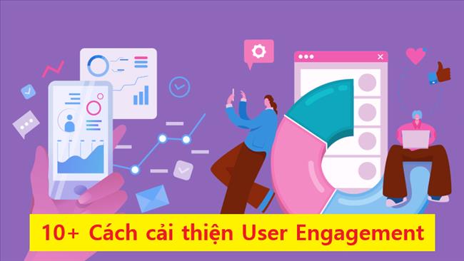 User Engagement là gì? 11 cách tăng mức độ tương tác của người dùng với SEO Onpage