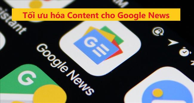 SEO cho Google News: Cách tăng khả năng hiển thị và lưu lượng truy cập từ Google tin tức