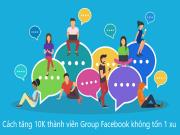 6 Cách phát triển Group Facebook tăng trưởng thành viên từ 0-10K không tốn 1 xu