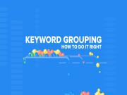 Keyword Grouping là gì? Cách nhóm từ khóa SEO với Google Ads
