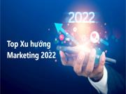 7 xu hướng Marketing sẽ quyết định thành công vào năm 2022